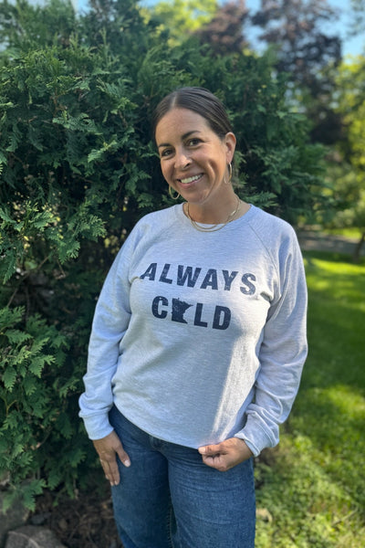 Always Cold Crewneck Sweatshirt