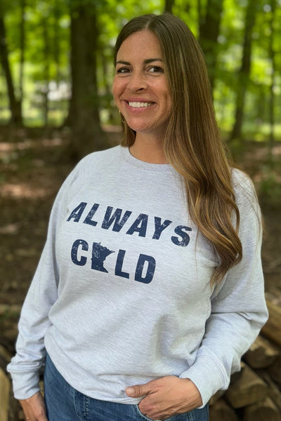 Always Cold Crewneck Sweatshirt