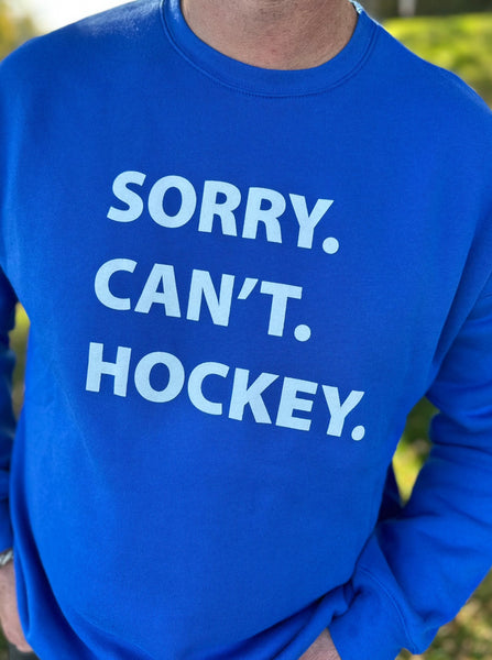 Sorry Can't Hockey Unisex Sweatshirt [Royal]