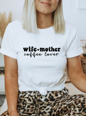 Wife Mother Coffee Lover Shirt